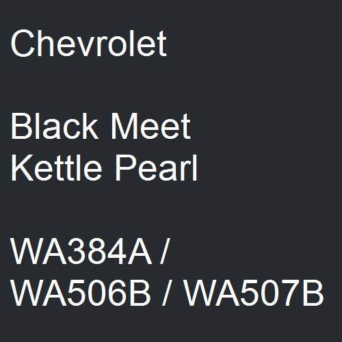Chevrolet, Black Meet Kettle Pearl, WA384A / WA506B / WA507B.